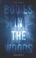 Bodies in the Woods: Unexplained Mysteries, Volume 3 B0B1YWW26Y Book Cover