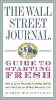 The Wall Street Journal Guide to Starting Fresh: How to Leave Financial Hardships Behind and Take Control of Your Financial Life 0307588734 Book Cover