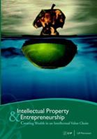 Intellectual Property & Entrepreneurship: Creating Wealth in an Intellectual Value Chain 9197543101 Book Cover