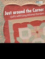 Just Around the Corner: Quilts with Easy Mitered Borders 1604680369 Book Cover