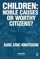 Children: Noble Causes or Worthy Citizens? 1857424204 Book Cover
