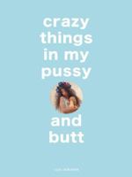 Crazy Things in my Pussy and Butt (German and French Edition) 3943105539 Book Cover