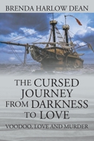 The Cursed Journey from Darkness to Love: Voodoo, Love and Murder 1977219195 Book Cover