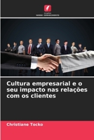 Cultura empresarial e o seu impacto nas relações com os clientes 6205887568 Book Cover