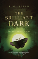 The Brilliant Dark: The Realms of Ancient, Book 3 1770413596 Book Cover