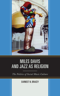 Miles Davis, and Jazz as Religion: The Politics of Social Music Culture 1793653615 Book Cover