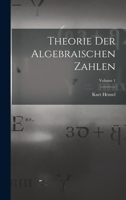 Theorie Der Algebraischen Zahlen, Volume 1 1019030909 Book Cover