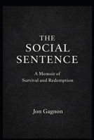 The Social Sentence: A Memoir of Survival and Redemption B0GYZZS6CV Book Cover