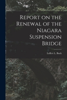Report on the Renewal of Niagara Suspension Bridge 1014549922 Book Cover