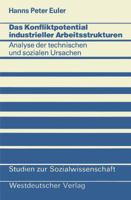 Das Konfliktpotential Industrieller Arbeitsstrukturen: Analyse Der Technischen Und Sozialen Ursachen 3531114077 Book Cover