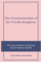 The Commonwealth of the Yoruba Kingdom. B09GXJ4WDS Book Cover