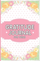 Gratitude Journal For Teens: An Amazing Daily Journal to Practice Gratitude, Positive Thinking and Mindfulness with Prompts 1706077394 Book Cover