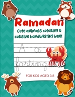 Ramadan Cute Animals Coloring & Cursive Handwriting Book For Kids Aged 3-8: Fun Ramadan Activity Book for Preschoolers B08Z9VZVHW Book Cover