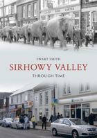 Sirhowy Valley Through Time 1848687435 Book Cover
