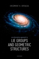 An Alternative Approach to Lie Groups and Geometric Structures 0198821654 Book Cover