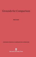Grounds for Comparison (Study in Comparative Literature) 0674363353 Book Cover