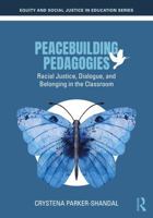 Peacebuilding Pedagogies: Racial Justice, Dialogue, and Belonging in the Classroom (Equity and Social Justice in Education Series) 1032907835 Book Cover