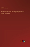 Briefwechsel eines Staatsgefangenen und seiner Befreierin 3368712381 Book Cover