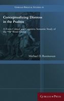 Conceptualizing Distress in the Psalms: A Form-Critical and Cognitive Semantic Study of the צרר1 Word Group 1463206100 Book Cover