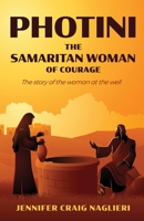 Photini: The Samaritan Woman of Courage B0BHTZ4YKC Book Cover