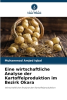 Eine wirtschaftliche Analyse der Kartoffelproduktion im Bezirk Okara (German Edition) 6209994172 Book Cover