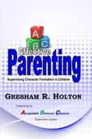 The ABC's of Effective Parenting: Supervising Character Formation in Children 0990549941 Book Cover