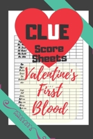 Clue Score Sheets: 100 Cute Score Sheets (Valentines’ First Blood version), Score Pads for Clue Detective Lovers and Players, (Clue Game Detective Notebook for Couples) Good Gift for Valentines (6x 9) B083XVGTS3 Book Cover