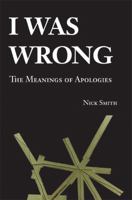 I Was Wrong: The Meanings of Apologies 0521684234 Book Cover