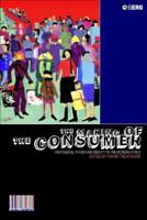 The Making of the Consumer: Knowledge, Power and Identity in the Modern World (Cultures of Consumption) 184520249X Book Cover
