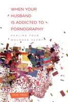 Mon mari est accro  la pornographie: Comment soigner mon coeur bris ? 1936768631 Book Cover