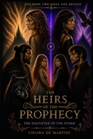 Heirs of the Prophecy: The Daughter of the Storm B0H1V2DGJJ Book Cover