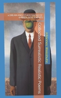 Collected Surrealistic Realistic Poems: A Dream and Other Fantastic Surrealistic Events B0CCZSZFM6 Book Cover