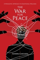 The War for Peace: A Wholistic Approach to Emotional Wellness B0CSFMMZ1S Book Cover