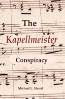 The Kapellmeister Conspiracy 1419699350 Book Cover