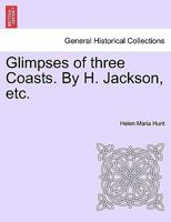Glimpses of three Coasts. By H. Jackson, etc. 124151755X Book Cover