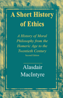 A Short History of Ethics: A History of Moral Philosophy from the Homeric Age to the Twentieth Century 0020872607 Book Cover