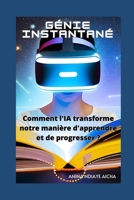 Génie instantané : Comment l'IA transforme notre manière d'apprendre et de progresser ? B0C1JD48YK Book Cover