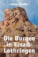 Die Burgen in Elsaß-Lothringen 1458367797 Book Cover