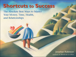 Shortcuts to Success: The Absolute Best Ways to Master Your Money, Time, Health, and Relationships 1573241881 Book Cover