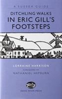Ditchling Walks: in Eric Gill's Footstes 1906022208 Book Cover