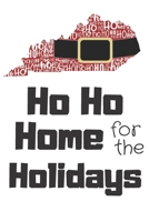 Ho Ho Home for the Holidays: Kentucky Santa Claus belt on State Outline with Ho Ho Ho message Stocking Stuffer Journal for the Holidays 1671160398 Book Cover