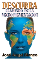 Descubra El Mundo de La Micro Pigmentacion B099TX7YP2 Book Cover
