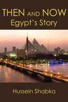 Then and Now: Egypt's Story 0998147753 Book Cover