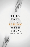 They Take the Spring with Them B09RP2NC1Q Book Cover