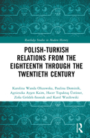 Polish-Turkish Relations from the Eighteenth through the Twentieth Century (Routledge Studies in Modern History) 1041010664 Book Cover