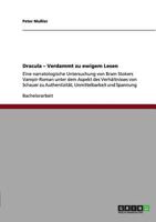 Dracula - Verdammt zu ewigem Lesen: Eine narratologische Untersuchung von Bram Stokers Vampir-Roman unter dem Aspekt des Verh�ltnisses von Schauer zu Authentizit�t, Unmittelbarkeit und Spannung 3656170673 Book Cover