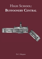 High School: Buffoonery Central 0578680467 Book Cover