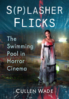 S(p)Lasher Flicks: The Swimming Pool in Horror Cinema 1476698155 Book Cover