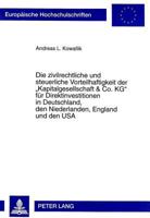 Die Zivilrechtliche Und Steuerliche Vorteilhaftigkeit Der «Kapitalgesellschaft & Co. Kg» Fuer Direktinvestitionen in Deutschland, Den Niederlanden, En 363133110X Book Cover