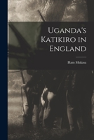 Uganda's Katikiro in England 1016546106 Book Cover